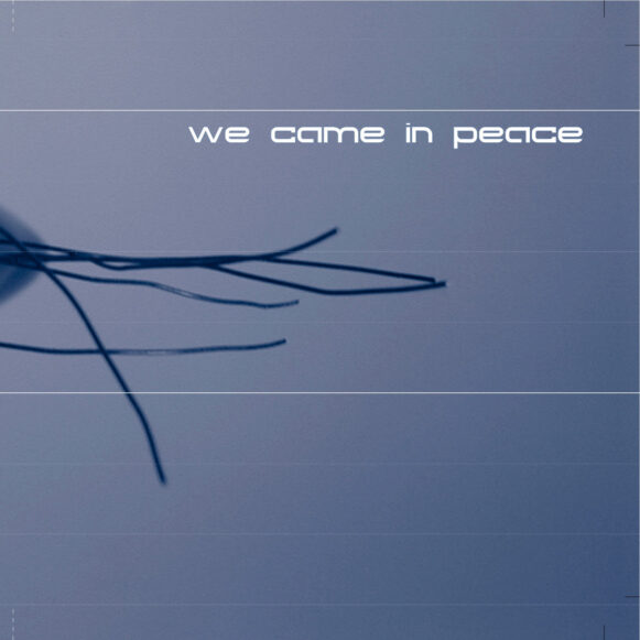 We came in peace